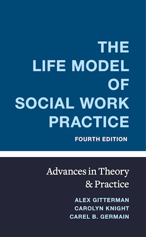 The Life Model of Social Work Practice, 4th Edition