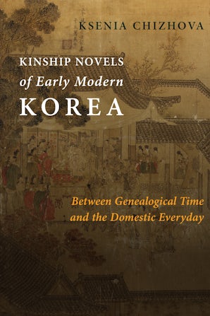 Kinship Novels of Early Modern Korea