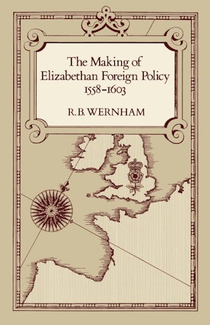 The Making of Elizabethan Foreign Policy, 1558-1603
