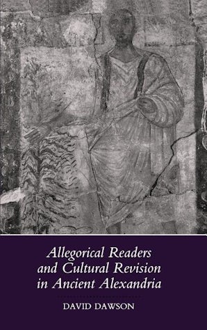Allegorical Readers and Cultural Revision in Ancient Alexandria