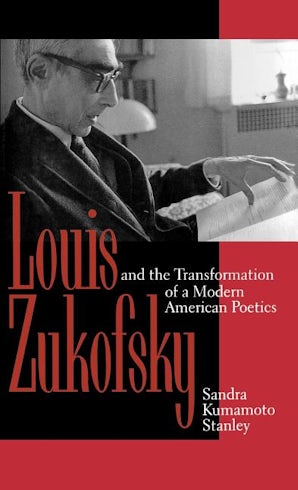 Louis Zukofsky and the Transformation of a Modern American Poetics