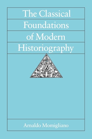 The Classical Foundations of Modern Historiography