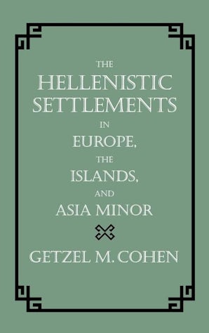 The Hellenistic Settlements in Europe, the Islands, and Asia Minor
