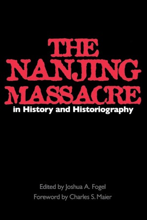 The Nanjing Massacre in History and Historiography
