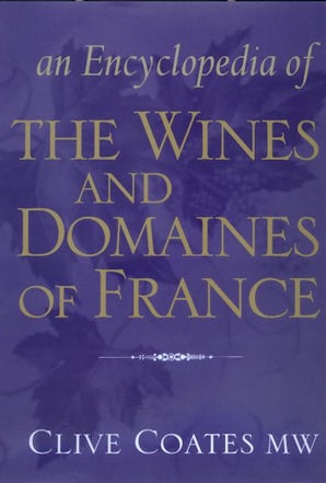 An Encyclopedia of the Wines and Domaines of France