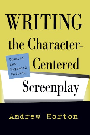 Writing the Character-Centered Screenplay, Updated and Expanded edition