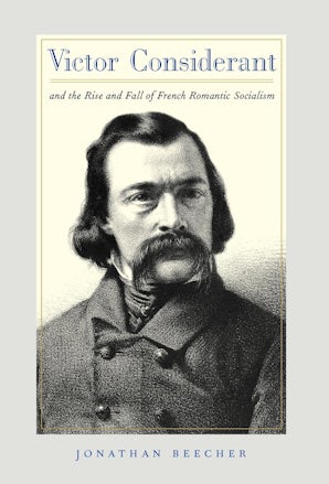 Victor Considerant and the Rise and Fall of French Romantic Socialism