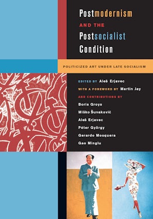 Postmodernism and the Postsocialist Condition