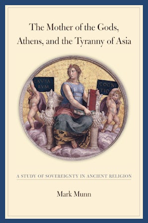 The Mother of the Gods, Athens, and the Tyranny of Asia