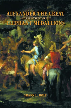 Alexander the Great and the Mystery of the Elephant Medallions