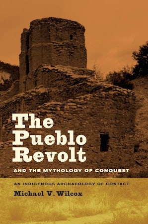 The Pueblo Revolt and the Mythology of Conquest