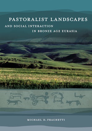 Pastoralist Landscapes and Social Interaction in Bronze Age Eurasia