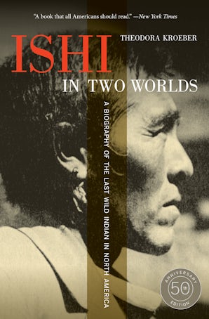 Ishi in Two Worlds, 50th Anniversary Edition