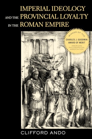 Imperial Ideology and Provincial Loyalty in the Roman Empire