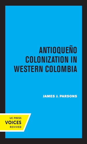Antioqueno Colonization in Western Colombia, Revised Edition