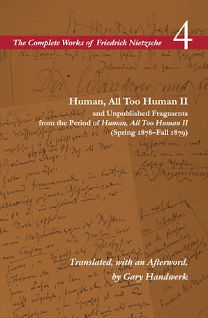 Human, All Too Human II / Unpublished Fragments from the Period of <I>Human, All Too Human II</I> (Spring 1878–Fall 1879)