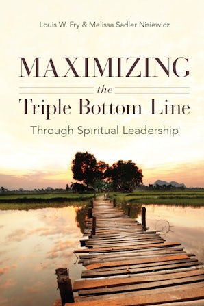 Maximizing the Triple Bottom Line Through Spiritual Leadership