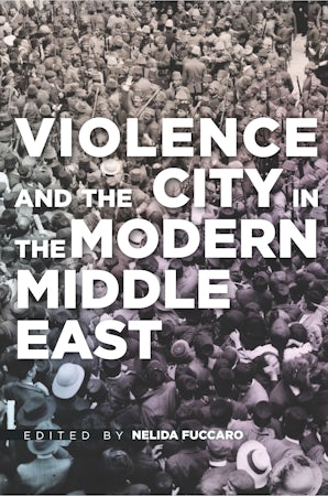 Violence and the City in the Modern Middle East