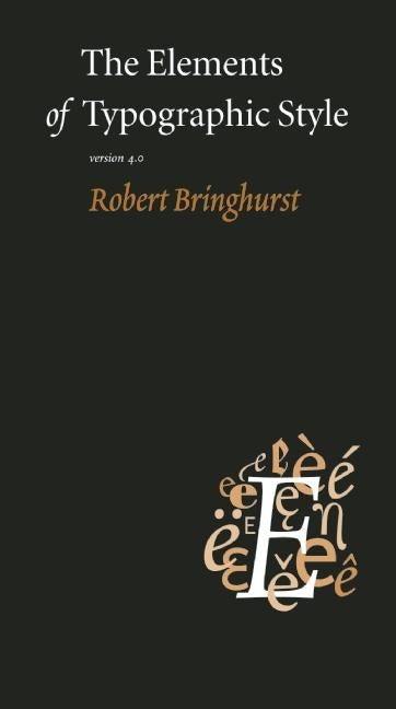 The Elements of Typographic Style The Elements of Typographic Style: Robert Bringhurst