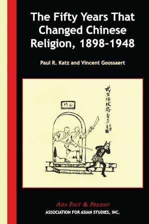 The Fifty Years That Changed Chinese Religion, 1898–1948