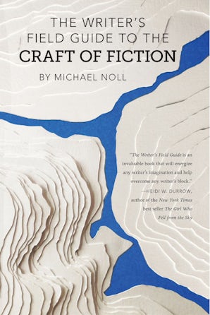 The Writer's Field Guide to the Craft of Fiction