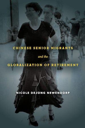 Chinese Senior Migrants and the Globalization of Retirement