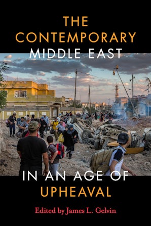 The Contemporary Middle East in an Age of Upheaval