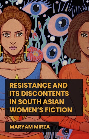 Resistance and its discontents in South Asian women's fiction