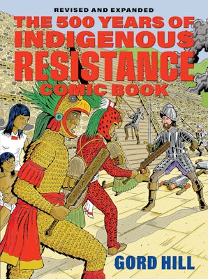 The 500 Years of Indigenous Resistance Comic Book: Revised and Expanded