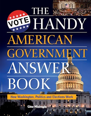 The Handy American Government Answer Book