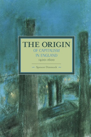 The Origin of Capitalism in England 1400-1600