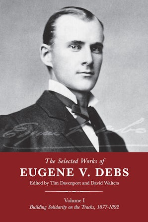 The Selected Works of Eugene V. Debs, Vol. I