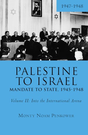 Palestine to Israel: Mandate to State, 1945-1948 (Volume II)