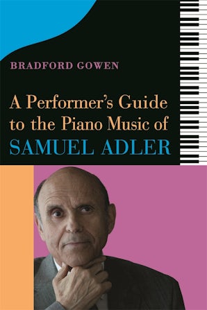 A Performer’s Guide to the Piano Music of Samuel Adler