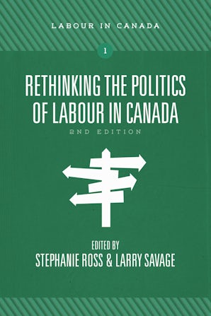 Rethinking the Politics of Labour in Canada, 2nd ed.