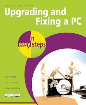 Upgrading and Fixing a PC in Easy Steps