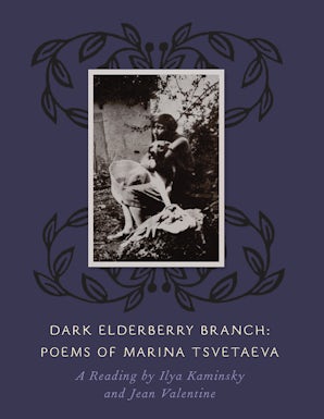 Dark Elderberry Branch: Poems of Marina Tsvetaeva