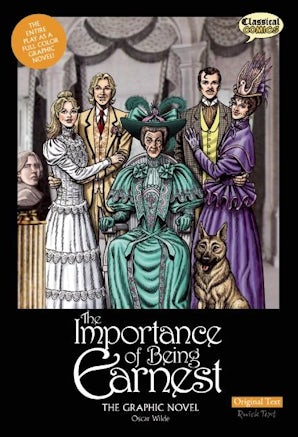 The Importance of Being Earnest The Graphic Novel: Original Text