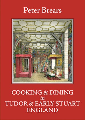 Cooking & Dining in Tudor & Early Stuart England