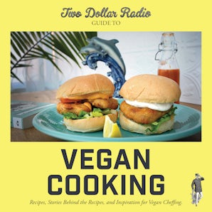 Two Dollar Radio Guide to Vegan Cooking: The Yellow Edition