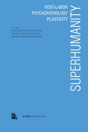 Superhumanity:  Post-Labor, Psychopathology, Plasticity