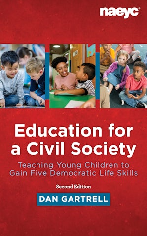 Education for a Civil Society: Teaching Young Children to Gain Five Democratic Life Skills, Second Edition