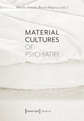 Material Cultures of Psychiatry