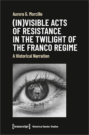 (In)visible Acts of Resistance in the Twilight of the Franco Regime