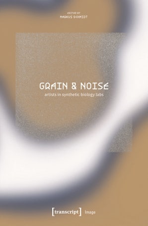 Grain & Noise - Artists in Synthetic Biology Labs