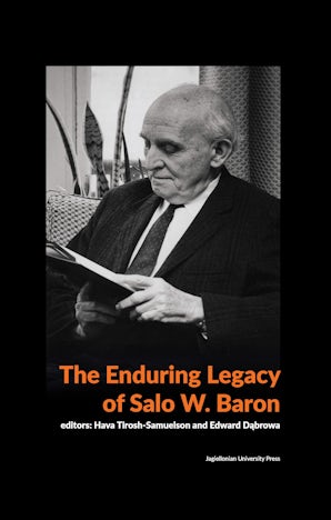 The Enduring Legacy of Salo W. Baron