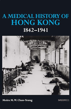 A Medical History of Hong Kong: 1842–1941